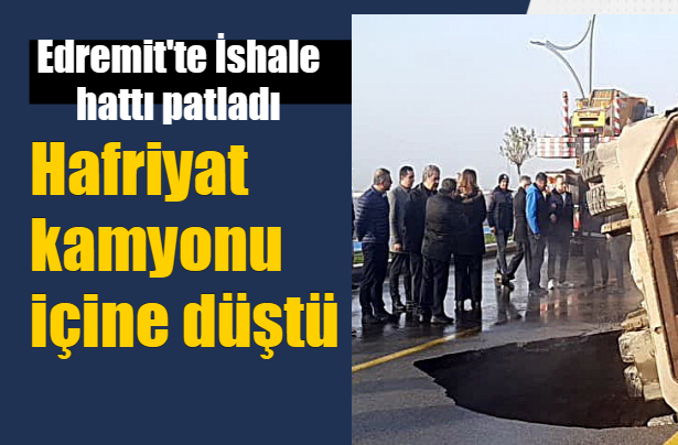 İshale hatttı patladı, hafriyat kamyonu içine düştü
