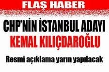 Kılıçdaroğlu'nun adaylığının yarın CHP Genel Başkanı Deniz Baykal tarafından açıklanacağı
