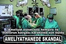 Ameliyathanede skandal Karadeniz Teknik Üniversitesi (KTÜ) Tıp Fakültesi Farabi Hastanesi'nde doktor ile