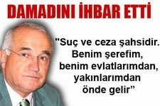 Cemil Çiçek damadını ihbar etti
