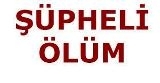 ŞÜPHELİ ÖLÜM Balıkesir’in Burhaniye ilçesinde evinde fenalaşarak hastaneye kaldırıldığı öğrenilen bir genç