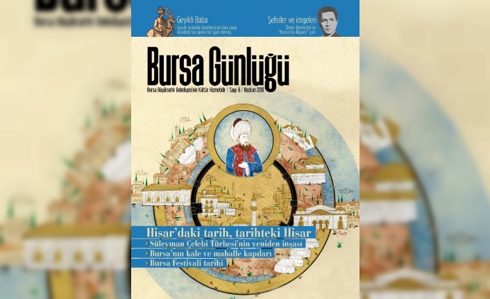  Bursa Büyükşehir Belediyesi’nin Kültür Yayını ‘bursa Günlüğü’, 6’ncı Sayısı