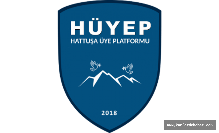 Hattuşa Üye Platformu (Hüyep) Hattuşa Üyelerinin Sesi Oluyor! 2018 yılında
